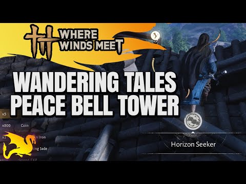 Peace Bell Tower Wandering Tales Walkthrough - WHERE WINDS MEET