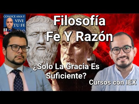 La Fe Y La Razón Hablando de Filosofía / Miguel Falconi y Javier Bravo ¿Solo La Gracia? Luis Roman