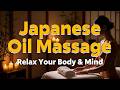 Japanese Oil Massage Japanese Hot Oil Massage Asmr Ultimate Japanese Massage Therapy