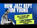 Billy Taylor  - How Jazz Kept Him Young