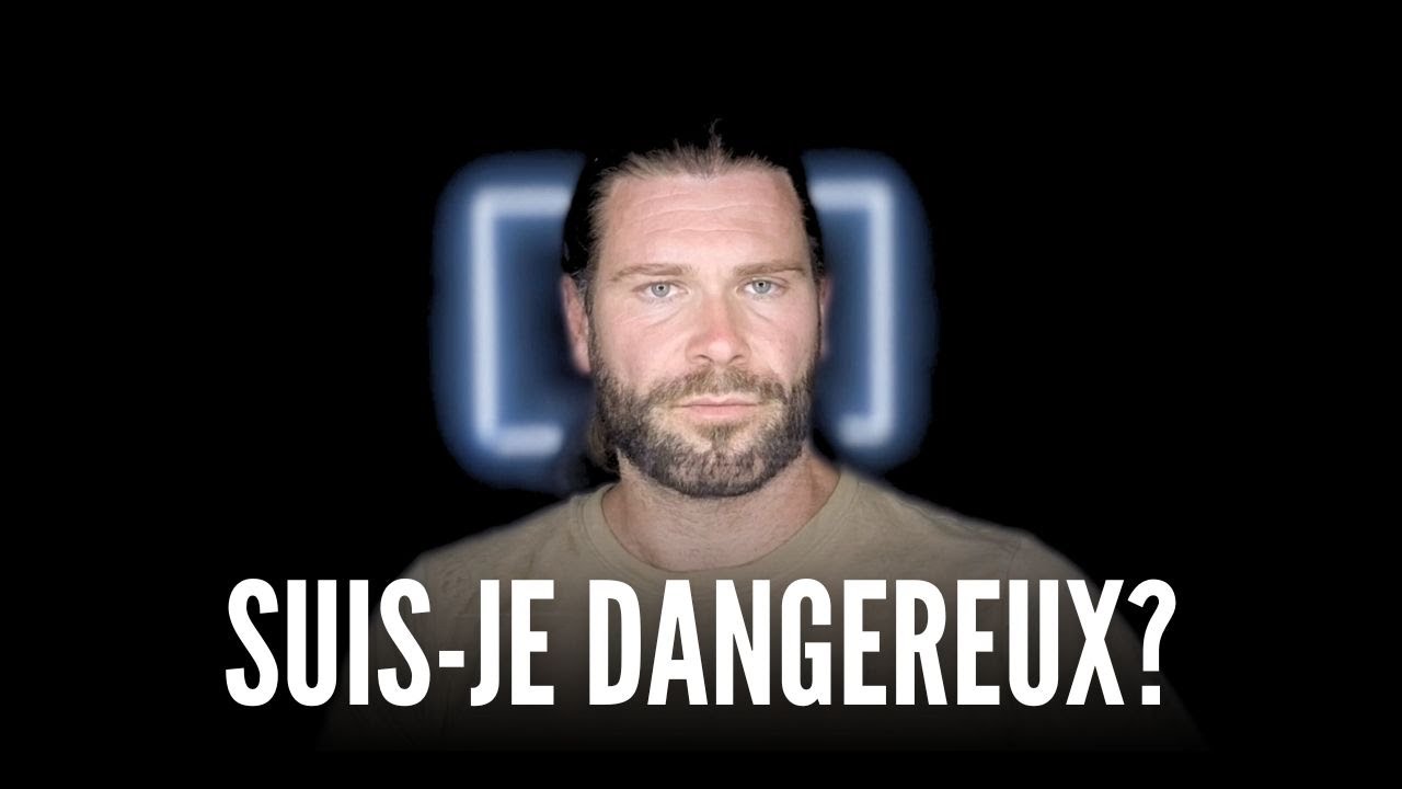 Suis-je dangereux?