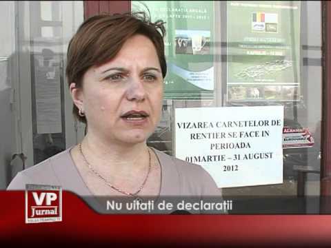 Nu uitați de declarații