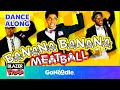 Banana Banana Meatball - Blazer Fresh | GoNoodle