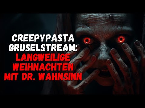 Gruselstream: Langweilige Weihnachten mit Dr. Wahnsinn | Creepypasta