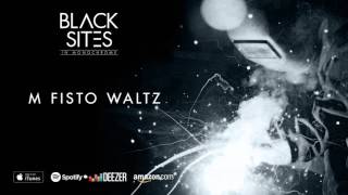 Black Sites - M Fisto Waltz (In Monochrome) 2016
