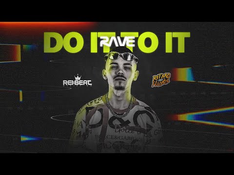 RAVE DO IT TO IT • DJ DN, MC Delux, MC Nem JM e MC Fahah