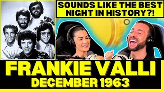 TOO SMOOTH! First Time Hearing Frankie Valli &amp; The Four Seasons - December, 1963 (Oh, What A Night)!