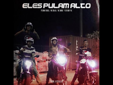 Eles Pulam Alto - Pedro Trick, MC Irack, MC Bruzs, MC Vitinho VSC (VIDEO OFICIAL) Prod. Antsxcial