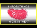 8 Gross Things Hiding in Meat 