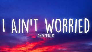 Download lagu OneRepublic - I Ain't Worried (Lyrics) mp3