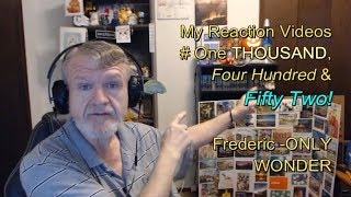 Frederic - ONLY WONDER : My Reaction Videos #1,452