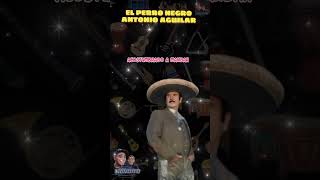 EL PERRO NEGRO _ ANTONIO AGUILAR #rancheras #antonioaguilar