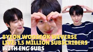 [ENG SUB] 20260809 Byeon Wooseok WeVerse Livestream Celebrating 1.5 Million (+20K) Subscribers