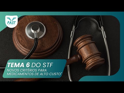 Tema 6 do STF: Novos Critérios para Medicamentos de Alto Custo | Fast Medicamentos
