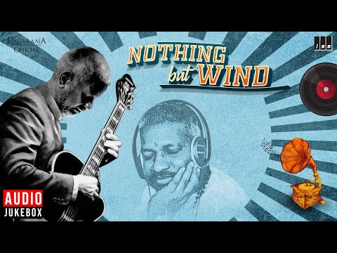 Nothing But Wind | Isaignani Ilaiyaraaja | Hariprasad Chaurasia | Audio Jukebox | 80s Album