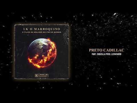 LK o Marroquino - PRETO CADILLAC feat. Zudizilla (Prod. Leviatã808)