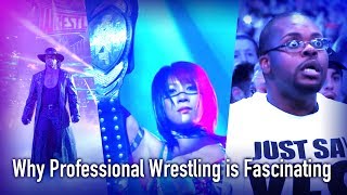 Why Professional Wrestling is Fascinating