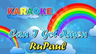 Can I Get an Amen - RuPaul (KARAOKE)