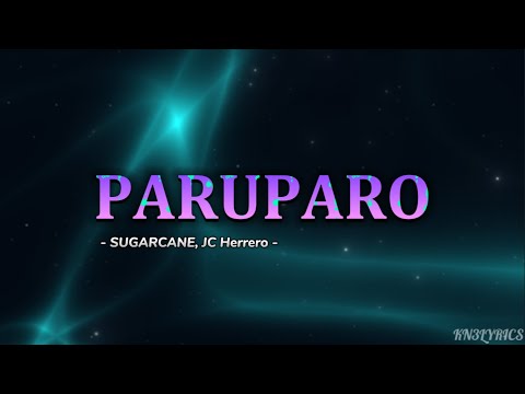 PARUPARO - Sugarcane, JC Herrero (Lyrics)