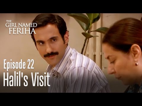 Halil's visit -The Girl Named Feriha | Episode 22