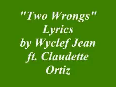 Wyclef Jean ft Claudette -Two Wrongs (lyrics)