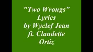 Wyclef Jean ft Claudette -Two Wrongs (lyrics)