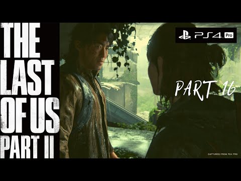 | THE LAST OF US PART 2 |   GAMEPLAY  WALKTHROUGH  PART - 16 [ PS4 PRO ] STORY MODE