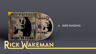 Rick Wakeman - Shed Building | Made In Cuba