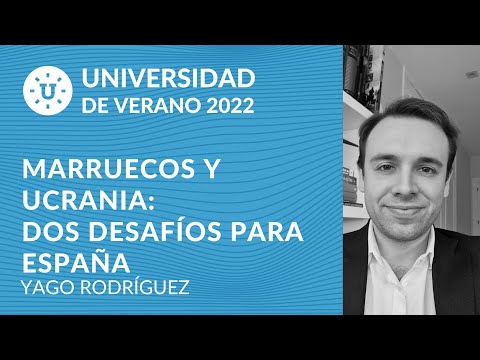Marruecos y Ucrania: Dos desafíos para España - Yago Rodríguez