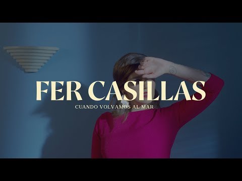 Fer Casillas - Cuando Volvamos al Mar (Video Oficial)