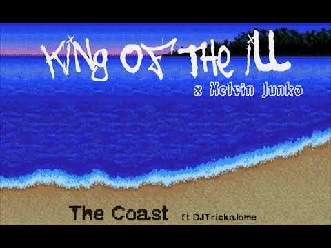 King of the ill x Melvin Junko - The Coast ft DJ Trickalome