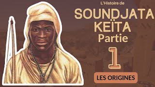 L'Histoire INCROYABLE de SOUNDJATA KEITA | Aux Origines de la Légende |  ÉPISODE 1