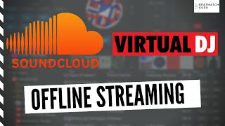 Soundcloud DJ Streaming OFFLINE in Virtual DJ