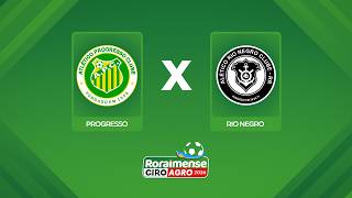 AO VIVO: PROGRESSO X RIO NEGRO | 9ª RODADA | RORAIMENSE GIROAGRO 2026
