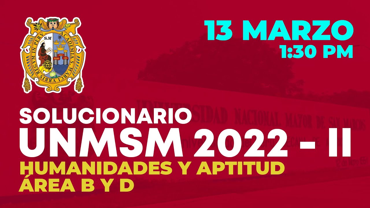 Solucionario Examen de Admisión UNMSM 2022 - II - ÁREAS B Y D: Humanidades y Aptitud