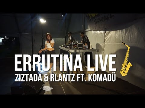 Ziztada & Rlantz ft. Komadü - Errutina Live
