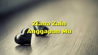 Ziana Zain - AnggapanMu