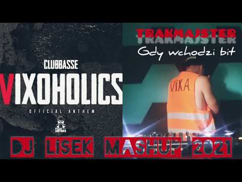 Clubbasse vs Trakmajster - Gdy wchodzi Vixoholics (DJ Lisek Mashup) 2021