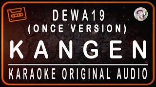 Download lagu ONCE VERSION-DEWA19-KANGEN-KARAOKE ORIGINAL AUDIO mp3