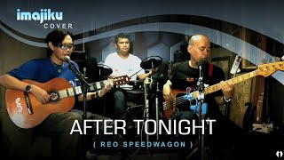 AFTER TONIGHT - Reo Speedwagon | IMAJIKU (Cover)