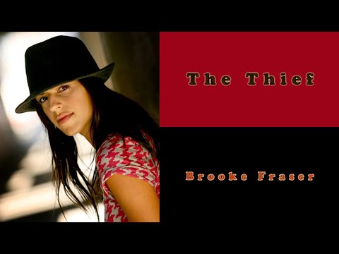 Brooke Fraser - The Thief (with lyrics)