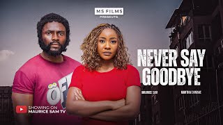 NEVER SAY GOODBYE - MAURICE SAM, MARTHA EHINOME, 2025 LATEST FULL NIGERIAN MOVIE