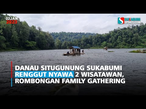 Danau Situgunung Sukabumi Renggut Nyawa 2 Wisatawan, Rombongan Family Gathering