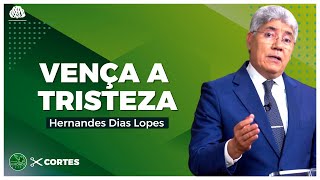 VENCENDO a TRISTEZA com a AJUDA de DEUS! - Hernandes Dias Lopes