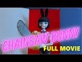 CHAINSAW BUNNY [FULL MOVIE]