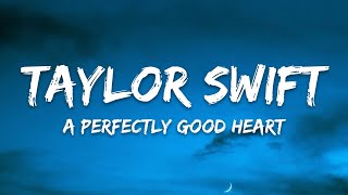 Taylor Swift A Perfectly Good Heart (Lyrics)