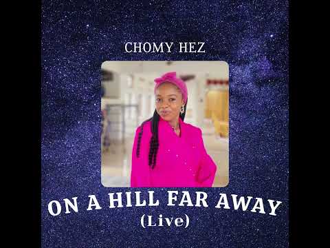 Chomy Hez - On A Hill Far Away (Live)