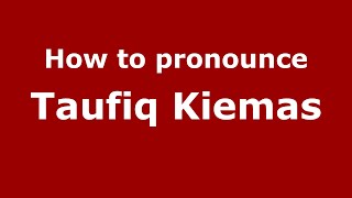 How to pronounce Taufiq Kiemas