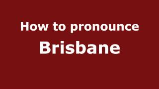 How to pronounce Brisbane