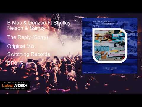 B Mac & Denzee Ft Shelley Nelson & Samzy - The Reply (Sorry) (Original Mix)